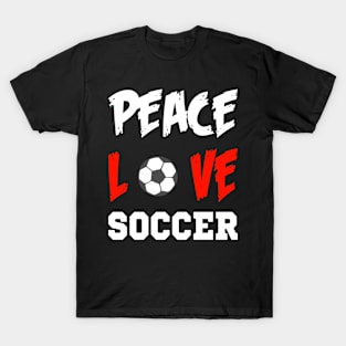 Peace Love Soccer - Funny Soccer Quote T-Shirt